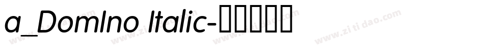 a_DomIno Italic字体转换
